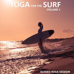Yoga for the Surf, Vol 1 Audiobook, by Sue Fuller