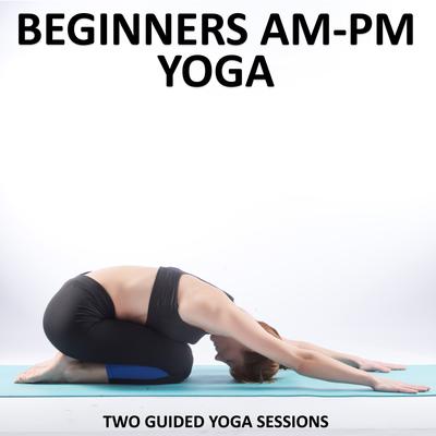 Beginners AM - PM Yoga Audiobook, by Sue Fuller