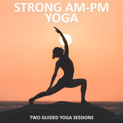 Strong AM - PM Yoga Audiobook, by Sue Fuller