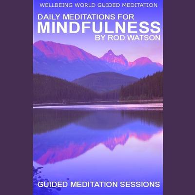 Daily Meditations for Mindfulness by Rod Watson Audiobook, by Rod Watson