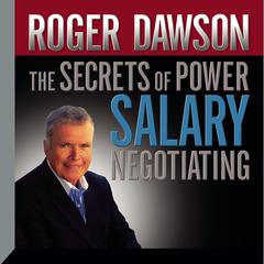 The Secrets Power Salary Negotiating: How to Get What You’re Worth Audiobook, by Roger Dawson