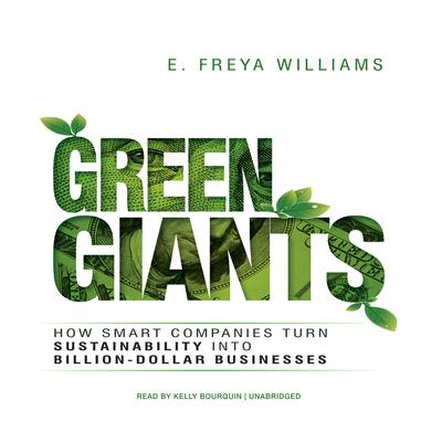 Green Giants: How Smart Companies Turn Sustainability into Billion-Dollar Businesses Audiobook, by E. Freya Williams