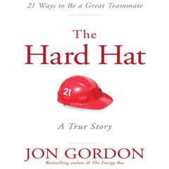 Hard Hat: 21 Ways to Be a Great Teammate Audiobook, by Jon Gordon