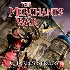 The Merchants War: Book Four of the Merchant Princes Audiobook, by Charles Stross