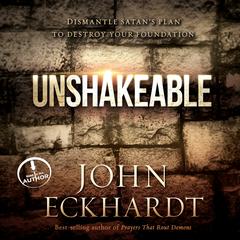 Unshakeable: Dismantling Satan's Plan to Destroy Your Foundation Audiobook, by 