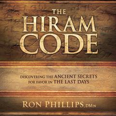 The Hiram Code: Discovering the Ancient Secrets for Favor in the Last Days Audiobook, by Ron Phillips