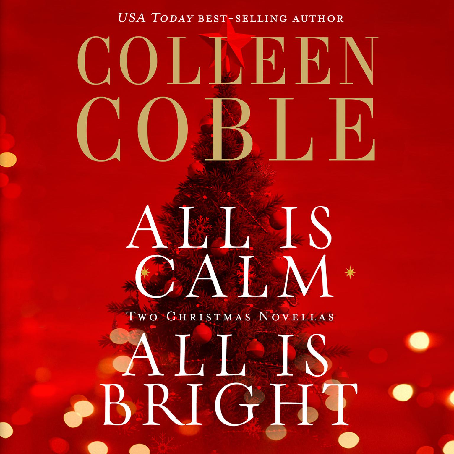 All is Calm, All is Bright: A Colleen Coble Christmas Collection Audiobook, by Colleen Coble