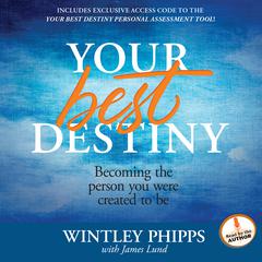 Your Best Destiny: A Powerful Prescription for Personal Transformation Audiobook, by Wintley Phipps
