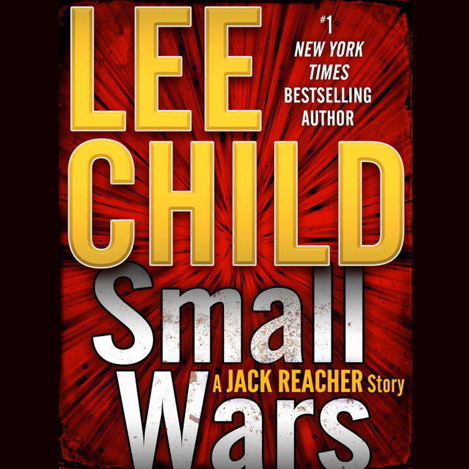 Small Wars: A Jack Reacher Story: A Jack Reacher Story Audiobook, by Lee Child