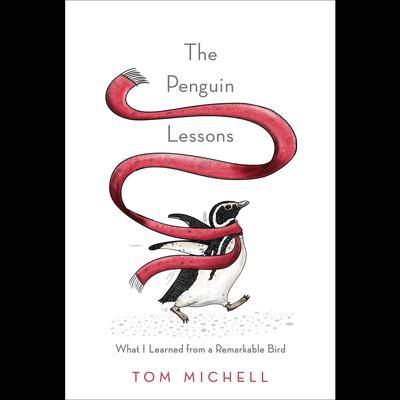 The Penguin Lessons: What I Learned from a Remarkable Bird Audiobook, by Tom Michell