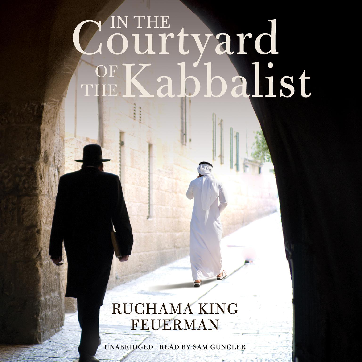 In the Courtyard of the Kabbalist Audiobook, by Ruchama King Feuerman