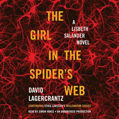 The Girl in the Spiders Web: A Lisbeth Salander novel, continuing Stieg Larssons Millennium Series Audiobook, by David Lagercrantz
