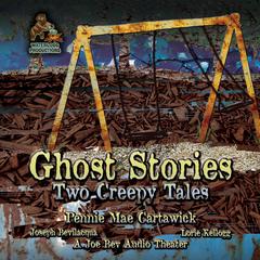 Ghost Stories: Two Creepy Tales Audiobook, by Pennie Mae Cartawick