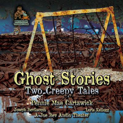 Ghost Stories : Two Creepy Tales Audiobook, by 