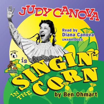 Judy Canova: Singin’ in the Corn! Audiobook, by Ben Ohmart