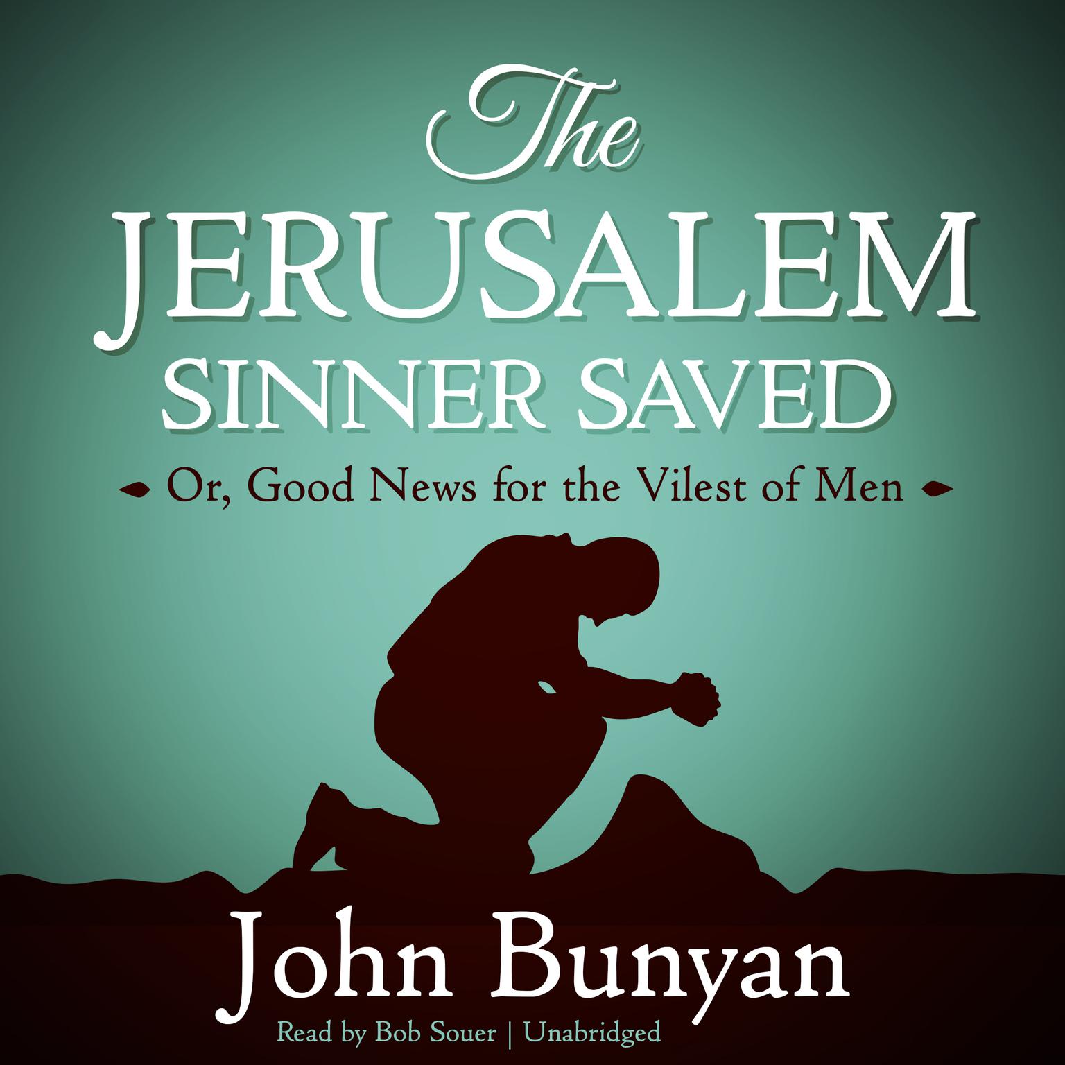 The Jerusalem Sinner Saved: Or, Good News for the Vilest of Men Audiobook, by John Bunyan