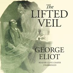 The Lifted Veil Audiobook, by George Eliot