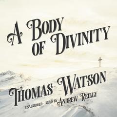 A Body of Divinity Audiobook, by Thomas Watson