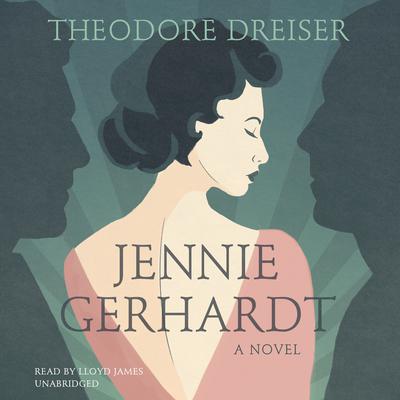 Jennie Gerhardt: A Novel Audiobook, by Theodore Dreiser