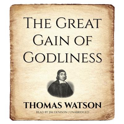 The Great Gain of Godliness Audiobook, by Thomas Watson