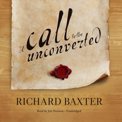 A Call to the Unconverted Audiobook, by Richard Baxter