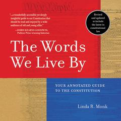 The Words We Live By: Your Annotated Guide to the Constitution Audiobook, by Linda R. Monk