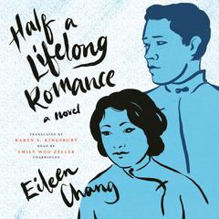 Half a Lifelong Romance: A Novel Audiobook, by Eileen Chang