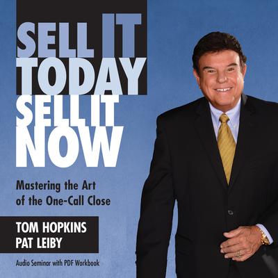 Sell It Today, Sell It Now: Mastering the Art of the One-Call Close Audiobook, by 