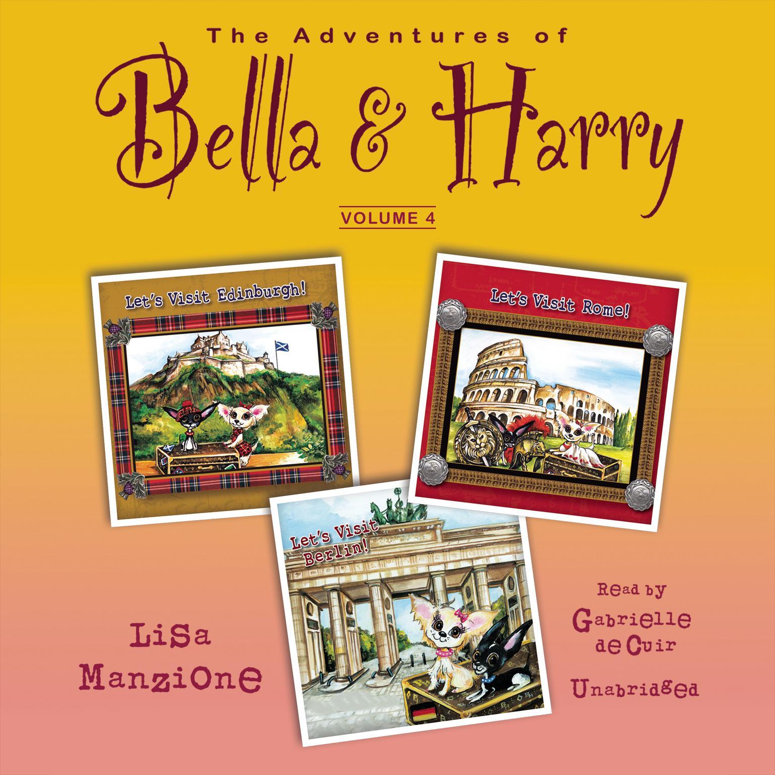 The Adventures of Bella & Harry, Vol. 4: Let’s Visit Edinburgh!, Let’s Visit Rome!, Let’s Visit Berlin! Audiobook, by Lisa Manzione
