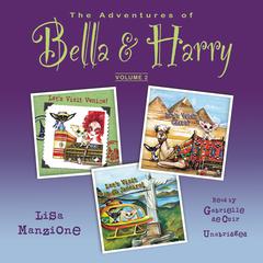 The Adventures of Bella & Harry, Vol. 2: Let’s Visit Venice!, Let’s Visit Cairo!, and Let’s Visit Rio de Janeiro! Audiobook, by Lisa Manzione