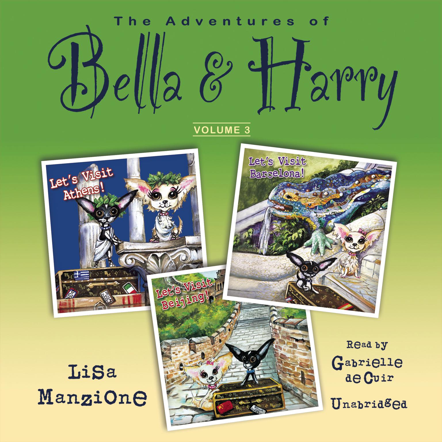 The Adventures of Bella & Harry, Vol. 3: Let’s Visit Athens!, Let’s Visit Barcelona!, and Let’s Visit Beijing! Audiobook, by Lisa Manzione