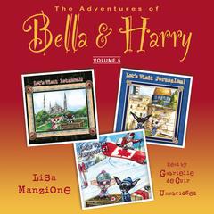 The Adventures of Bella & Harry, Vol. 5: Let’s Visit Istanbul!, Let’s Visit Jerusalem!, Let’s Visit Vancouver! Audiobook, by Lisa Manzione