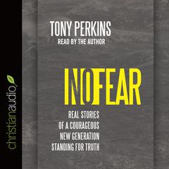 No Fear: Real Stories of a Courageous New Generation Standing for Truth Audiobook, by Tony Perkins