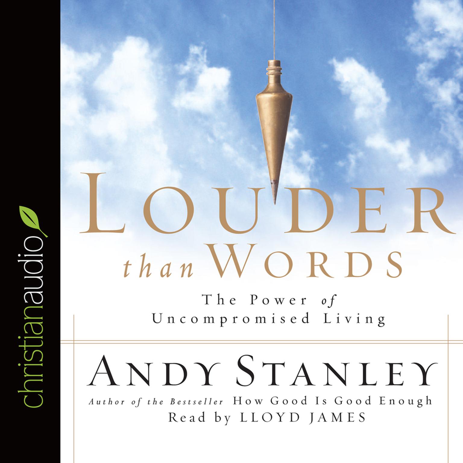 Louder Than Words: The Power of Uncompromised Living Audiobook, by Andy Stanley