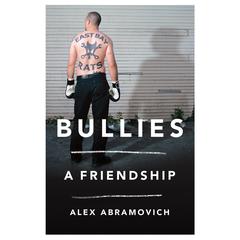 Bullies: A Friendship Audiobook, by Alex Abramovich