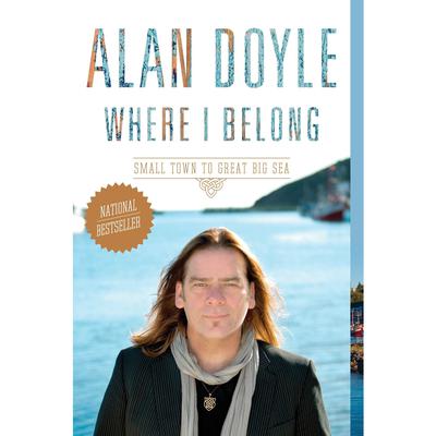 Where I Belong: Small Town to Great Big Sea Audiobook, by Alan Doyle