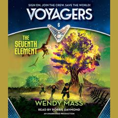 Voyagers Book 6: The Seventh Element Audiobook, by Wendy Mass