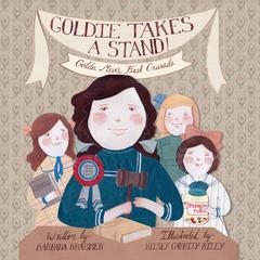 Goldie Takes a Stand!: Golda Meir’s First Crusade Audiobook, by Barbara Krasner
