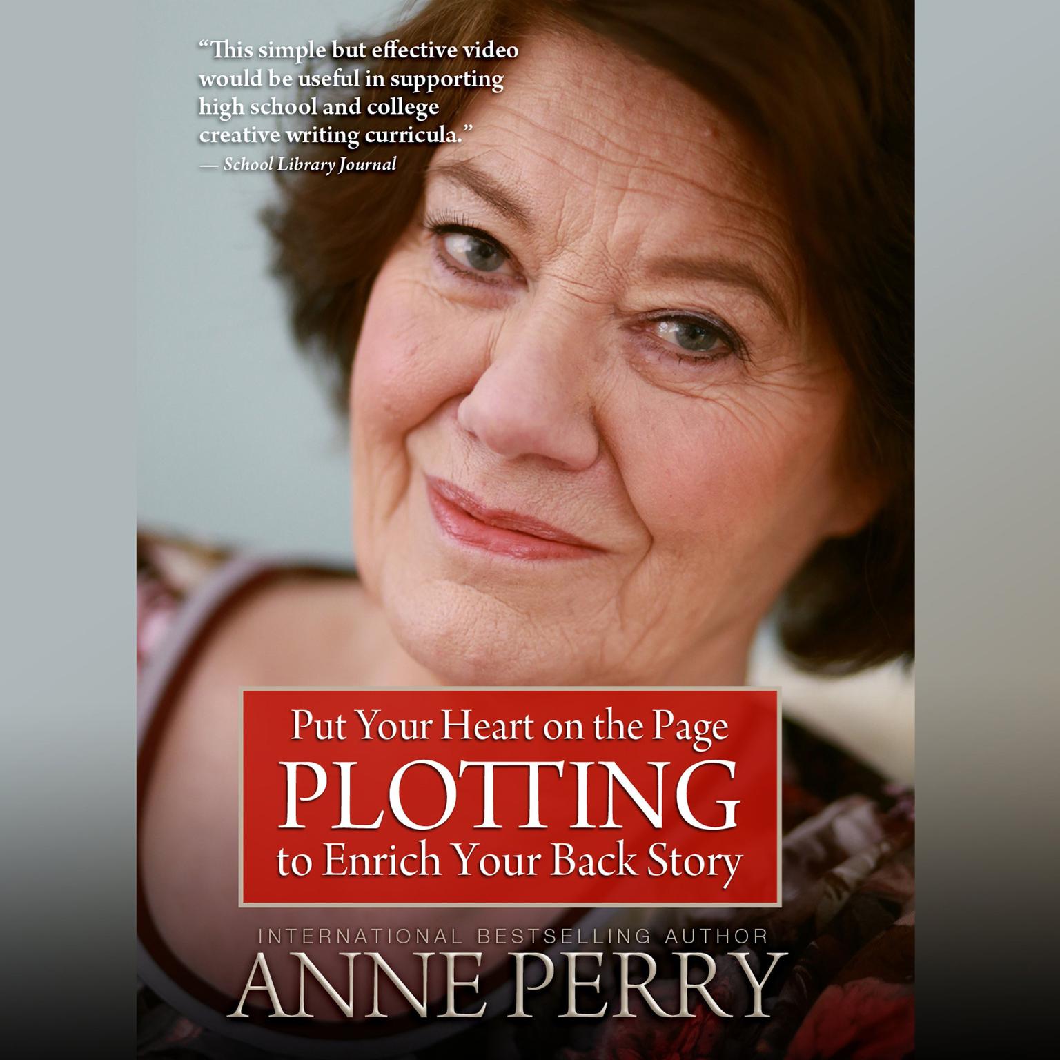 Put Your Heart on the Page: Plotting to Enrich Your Back Story Audiobook, by Anne Perry