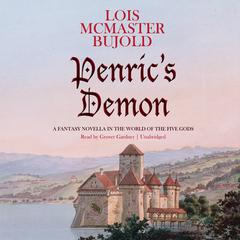 Penric’s Demon: A Fantasy Novella in the World of the Five Gods Audiobook, by Lois McMaster Bujold
