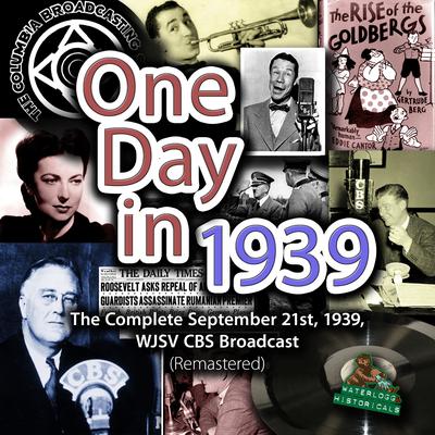 One Day in 1939: The Complete September 21st, 1939, WJSV CBS Broadcast (Remastered) Audiobook, by Arthur Godfrey
