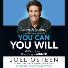 Daily Readings from You Can, You Will: 90 Devotions to Becoming a Winner Audiobook, by Joel Osteen