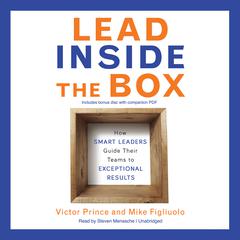Lead Inside the Box: How Smart Leaders Guide Their Teams to Exceptional Results Audiobook, by 
