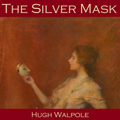 The Silver Mask Audiobook, by Hugh Walpole