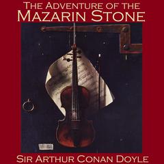 The Adventure of the Mazarin Stone Audiobook, by Arthur Conan Doyle