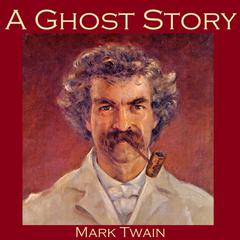 A Ghost Story Audiobook, by Mark Twain