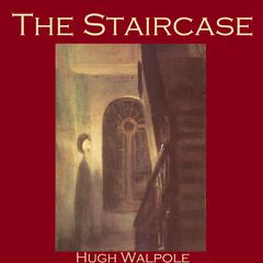 The Staircase Audiobook, by Hugh Walpole