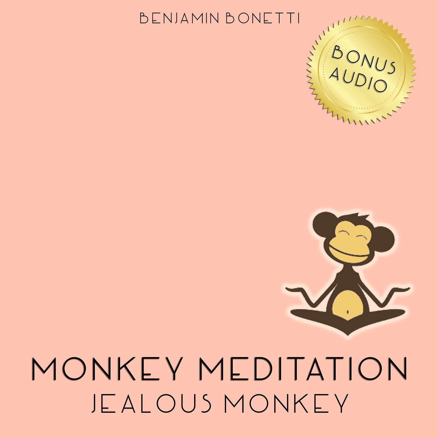 Jealous Monkey Meditation: Meditation for Jealousy Release Audiobook, by Benjamin  Bonetti