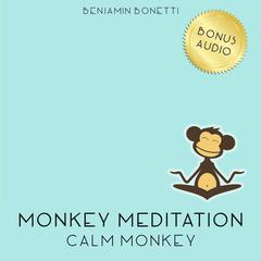 Calm Monkey Meditation: Meditation for a Calm Mind Audiobook, by Benjamin  Bonetti