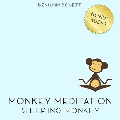 Sleeping Monkey Meditation: Meditation for Deep Sleep Audiobook, by Benjamin  Bonetti